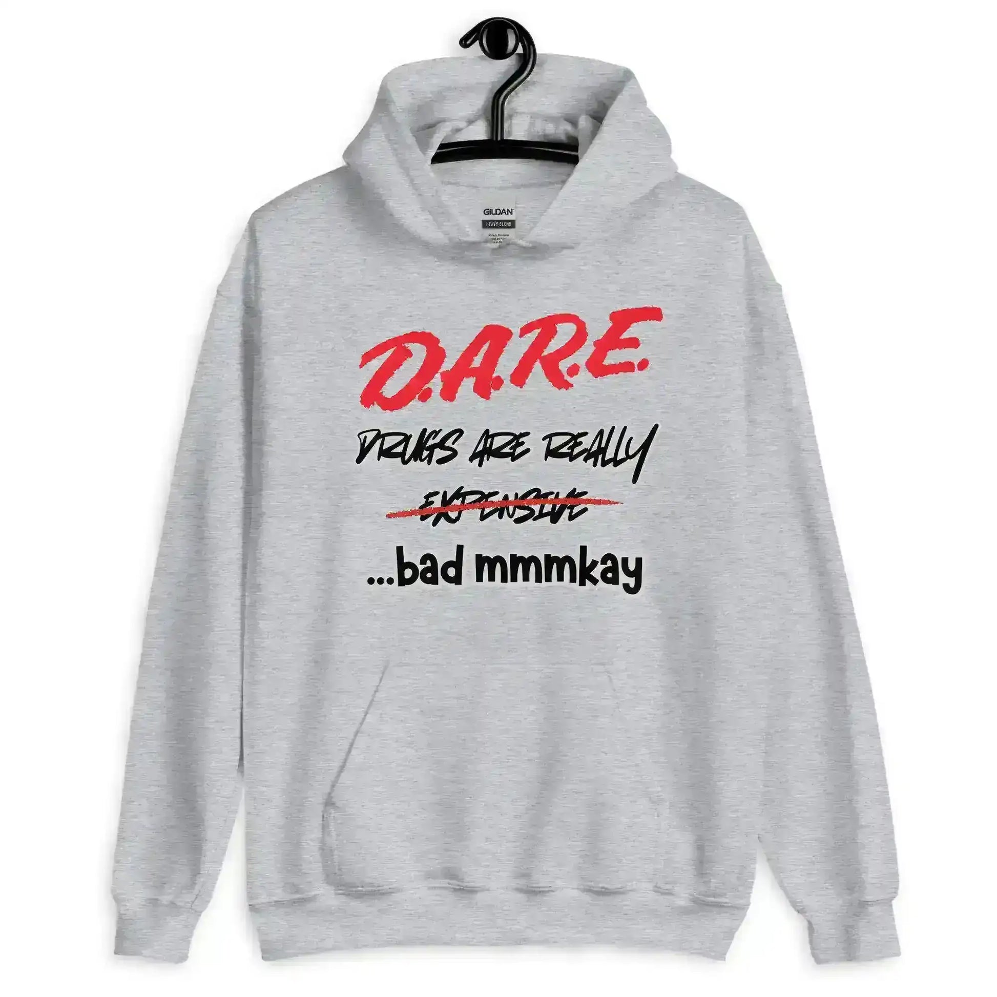 D.A.R.E. Drugs Are Really Expensive Bad Mmm'kay Pullover Hoodie - Cady Creations