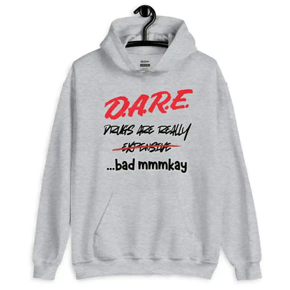 D.A.R.E. Drugs Are Really Expensive Bad Mmm'kay Pullover Hoodie - Cady Creations