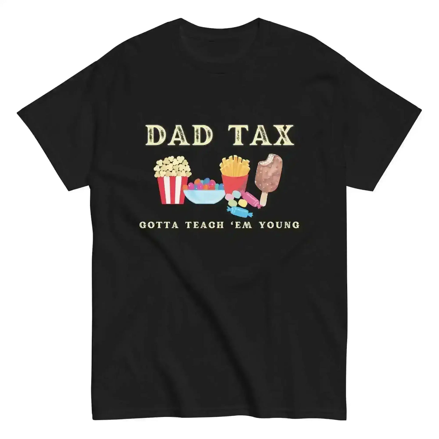 Dad Tax - Gotta Teach Em Young Unisex Graphic Tee - Cady Creations