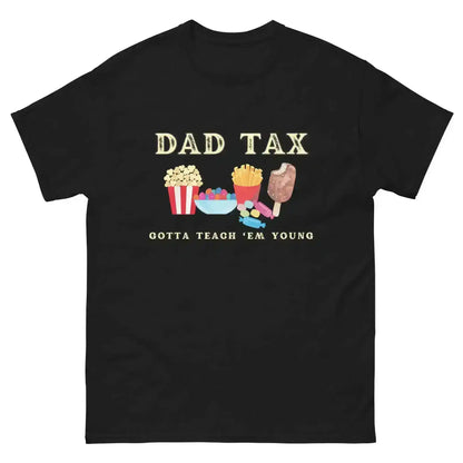 Dad Tax - Gotta Teach Em Young Unisex Graphic Tee - Cady Creations
