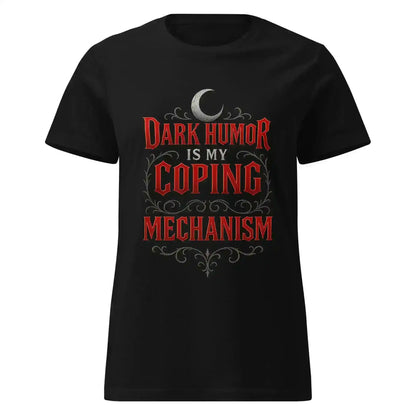 Dark Humor Is My Coping Mechanism Fitted Tee - Spooky Season No Filter Humor - Cady Creations