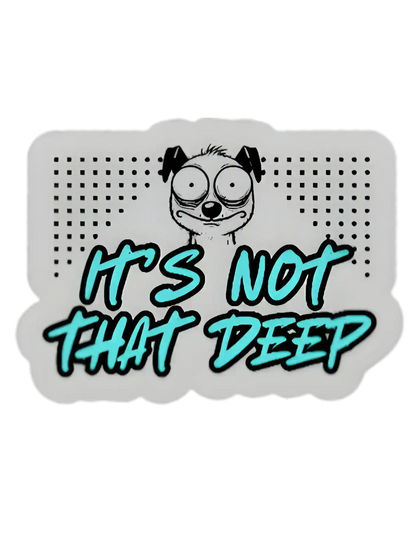 It’s Not That Deep Vinyl Sticker | Funny Relatable Gen Z Humor