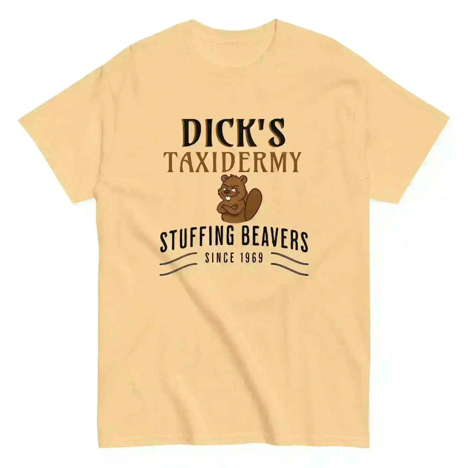 Dick's Taxidermy Stuffing Beavers Since 1969 Unisex Tee - Wit & Whimsy Humor - Cady Creations