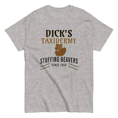 Dick's Taxidermy Stuffing Beavers Since 1969 Unisex Tee - Wit & Whimsy Humor - Cady Creations