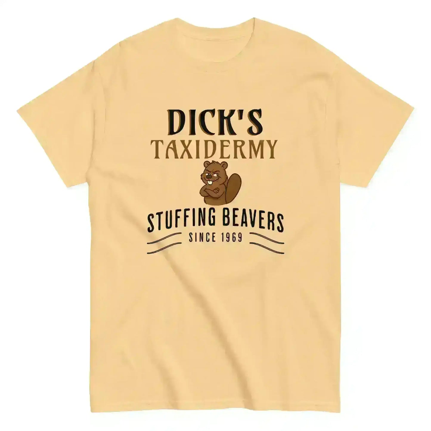 Dick's Taxidermy Stuffing Beavers Since 1969 Unisex Tee - Wit & Whimsy Humor - Cady Creations