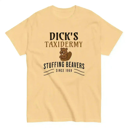 Dick's Taxidermy Stuffing Beavers Since 1969 Unisex Tee - Wit & Whimsy Humor - Cady Creations