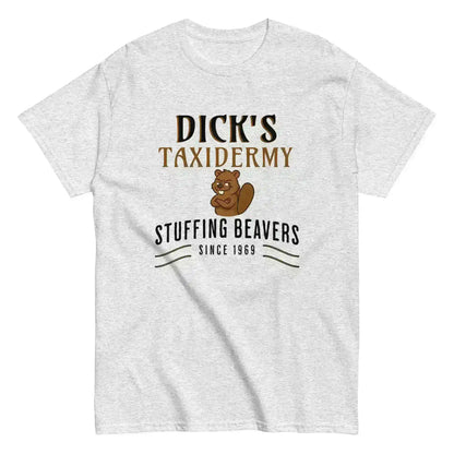 Dick's Taxidermy Stuffing Beavers Since 1969 Unisex Tee - Wit & Whimsy Humor - Cady Creations