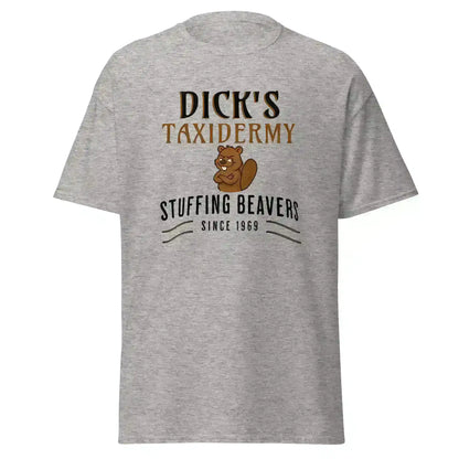 Dick's Taxidermy Stuffing Beavers Since 1969 Unisex Tee - Wit & Whimsy Humor - Cady Creations