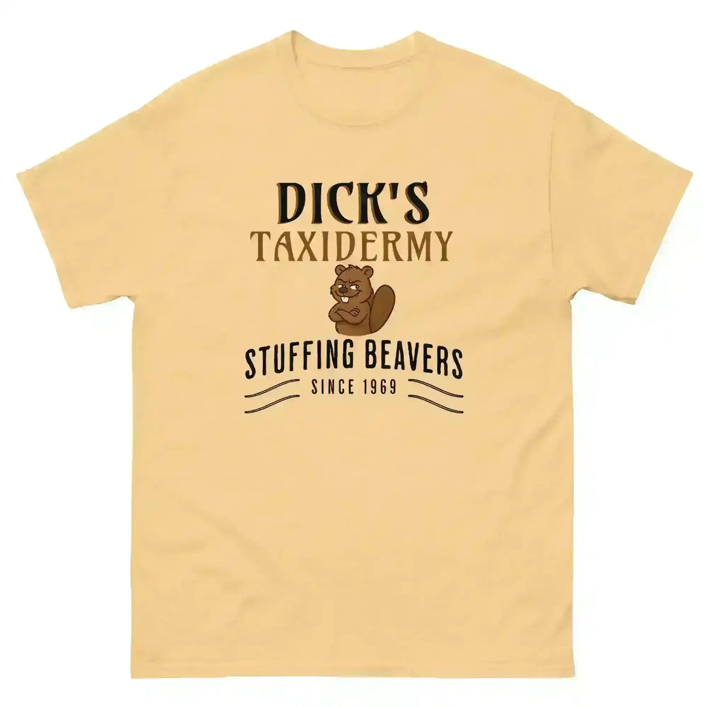 Dick's Taxidermy Stuffing Beavers Since 1969 Unisex Tee - Wit & Whimsy Humor - Cady Creations