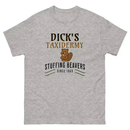 Dick's Taxidermy Stuffing Beavers Since 1969 Unisex Tee - Wit & Whimsy Humor - Cady Creations