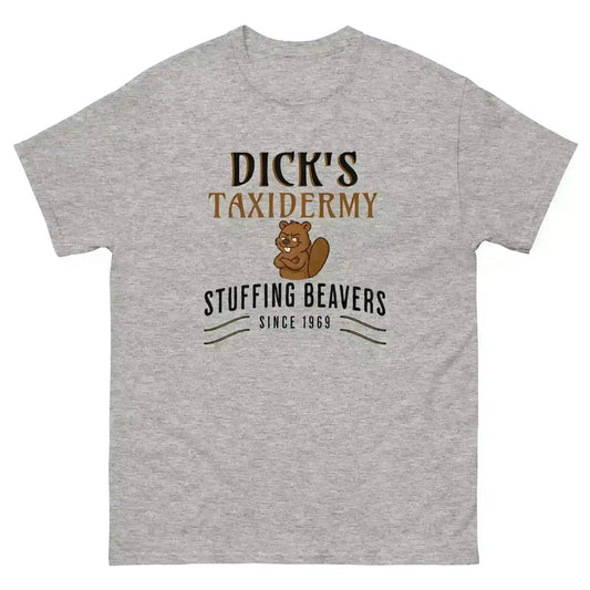 Dick's Taxidermy Stuffing Beavers Since 1969 Unisex Tee - Wit & Whimsy Humor - Cady Creations