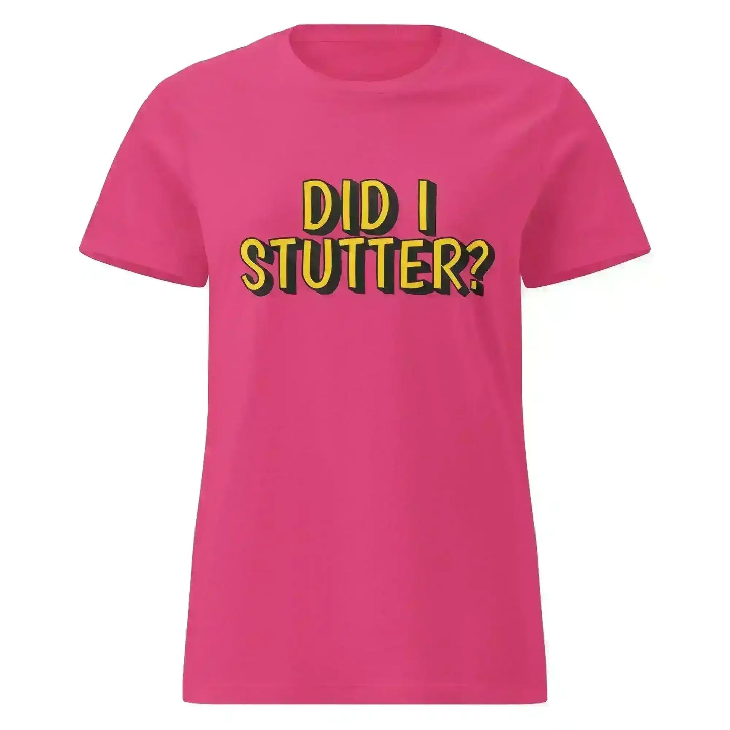 Did I Stutter - Fitted Tee - Cady Creations