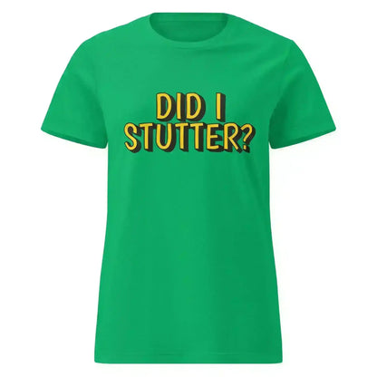 Did I Stutter - Fitted Tee - Cady Creations