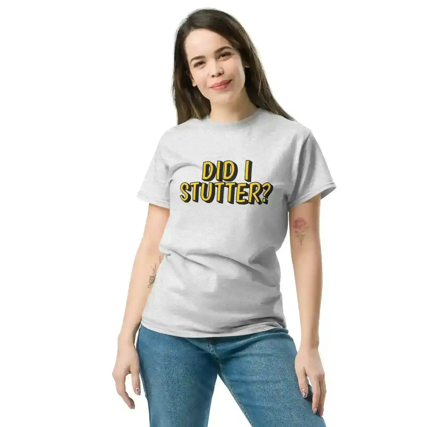 Did I Stutter - Unisex Tee - Cady Creations