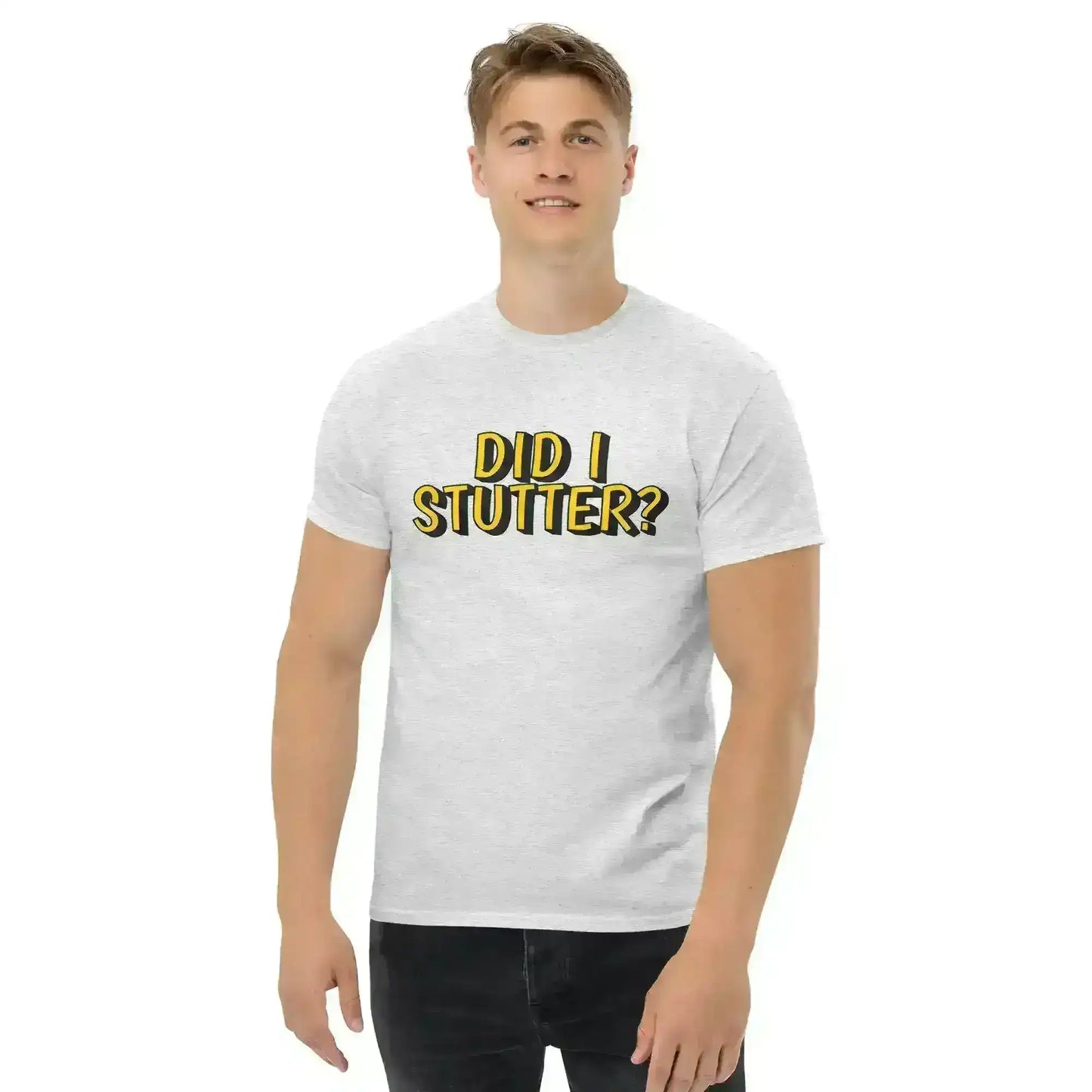 Did I Stutter - Unisex Tee - Cady Creations