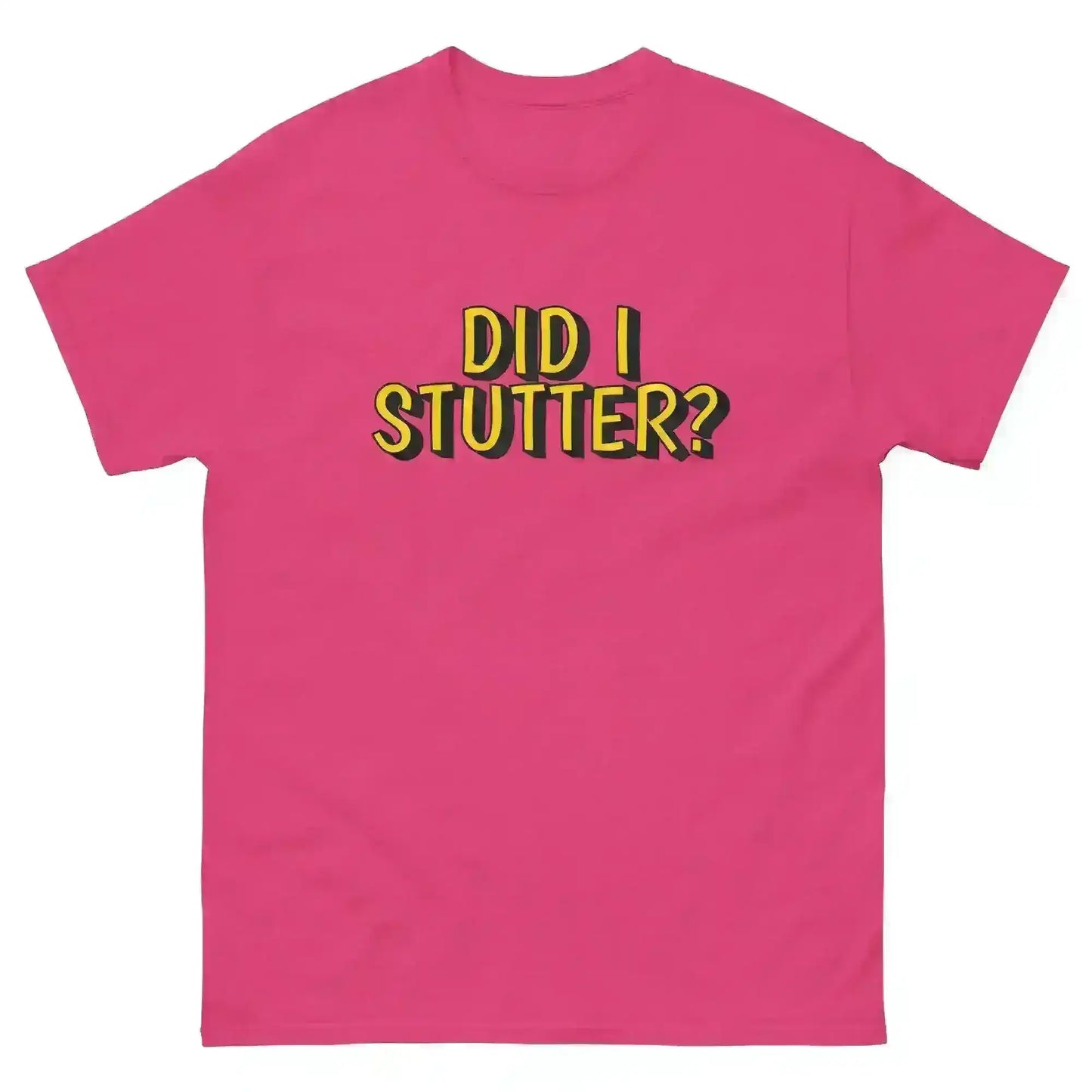 Did I Stutter - Unisex Tee - Cady Creations