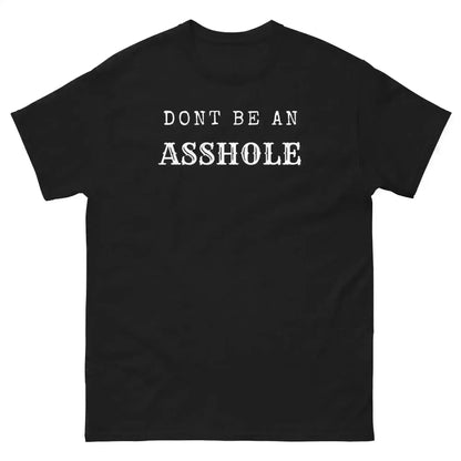 Don't Be An Asshole - Unisex Tee - Cady Creations