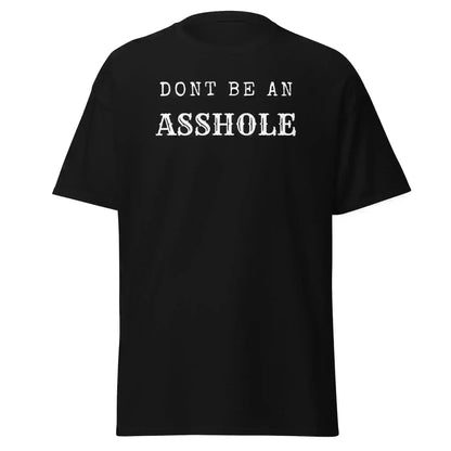 Don't Be An Asshole - Unisex Tee - Cady Creations