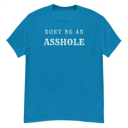 Don't Be An Asshole - Unisex Tee - Cady Creations