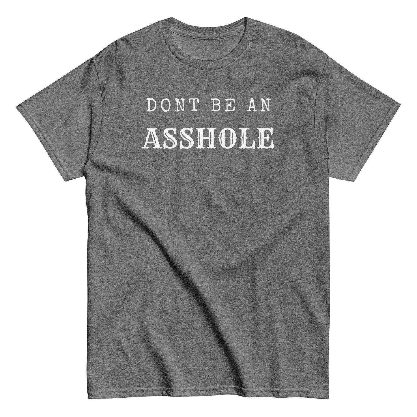 Don't Be An Asshole - Unisex Tee - Cady Creations