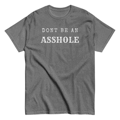 Don't Be An Asshole - Unisex Tee - Cady Creations