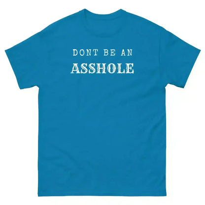 Don't Be An Asshole - Unisex Tee - Cady Creations