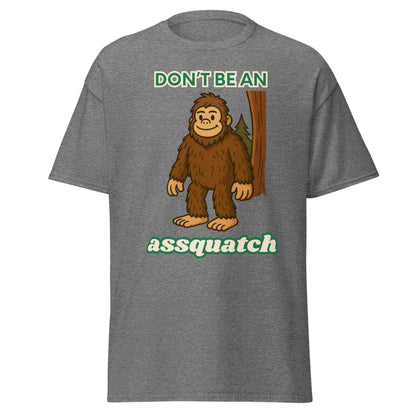 Don't Be An Assquatch - Unisex Tee - Cady Creations