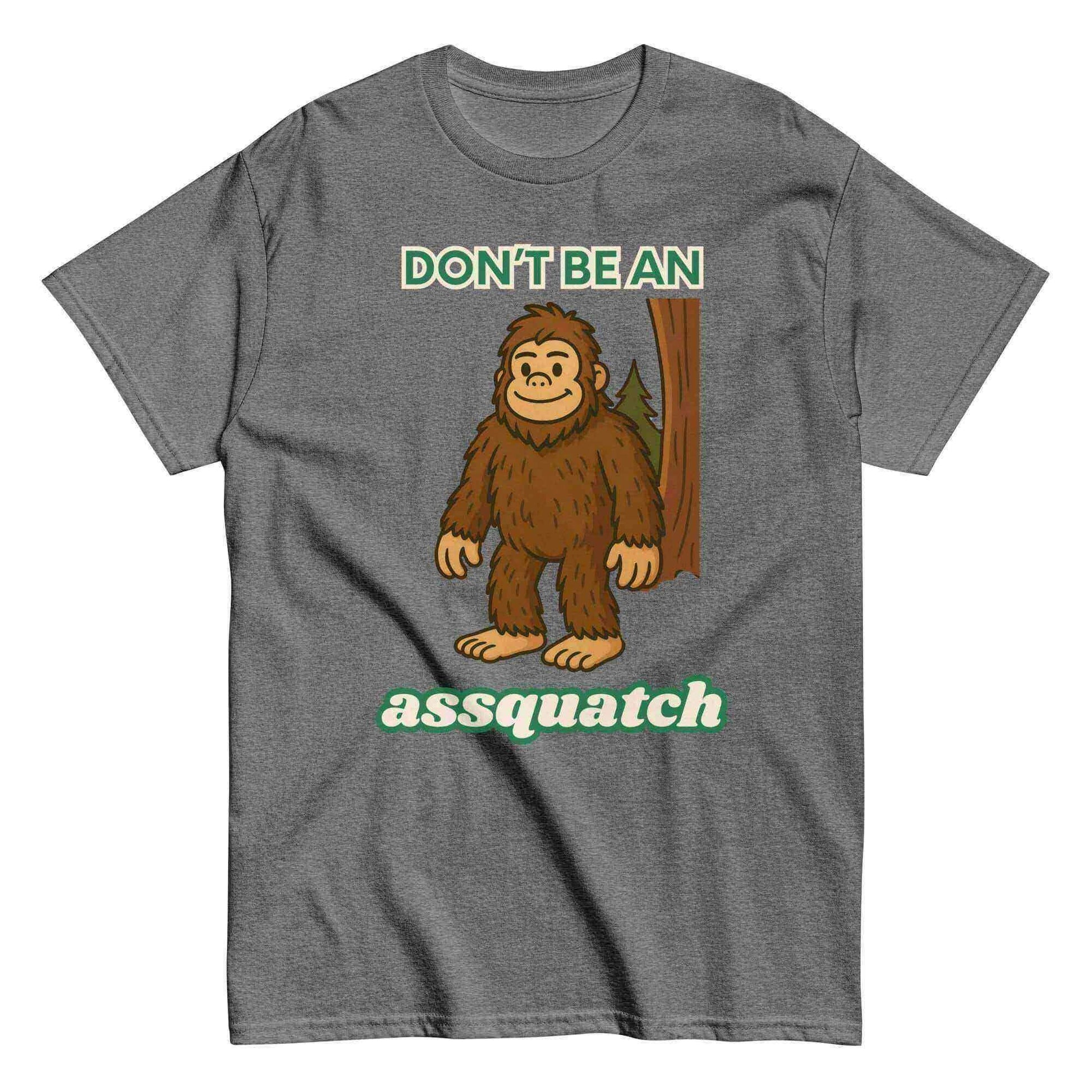 Don't Be An Assquatch - Unisex Tee - Cady Creations