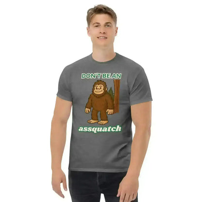 Don't Be An Assquatch - Unisex Tee - Cady Creations