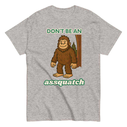 Don't Be An Assquatch - Unisex Tee - Cady Creations