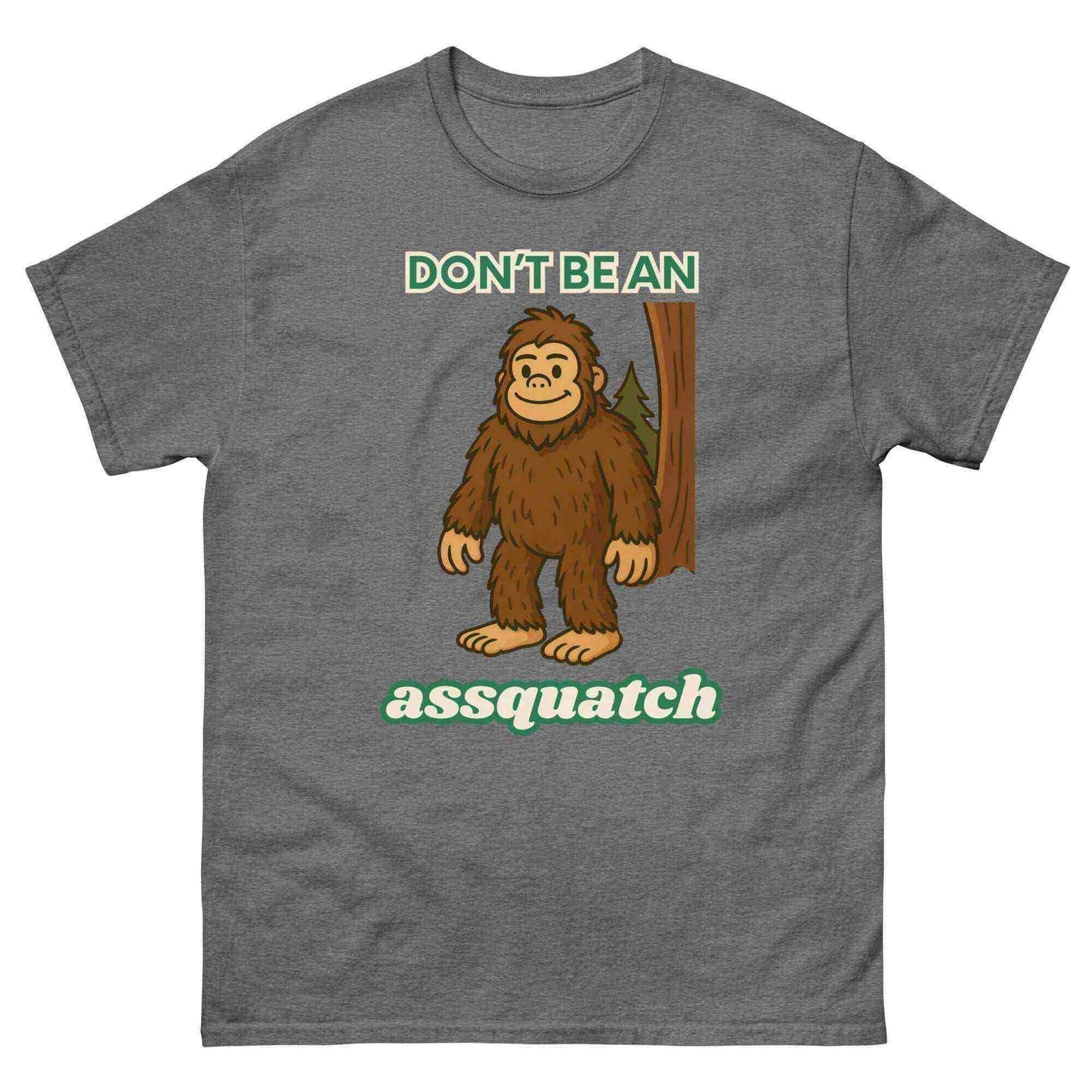Don't Be An Assquatch - Unisex Tee - Cady Creations