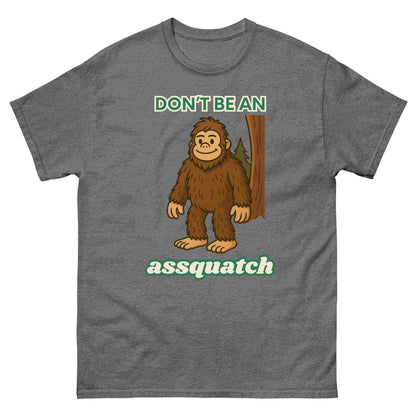 Don't Be An Assquatch - Unisex Tee - Cady Creations