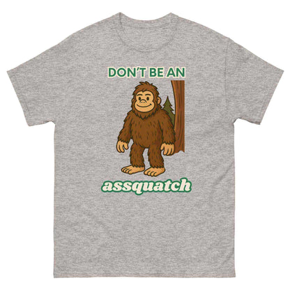 Don't Be An Assquatch - Unisex Tee - Cady Creations