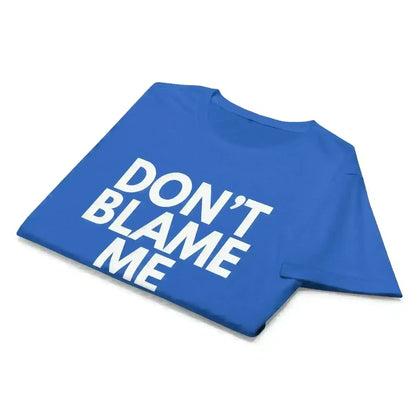 Don't Blame Me - Fitted Tee - Cady Creations