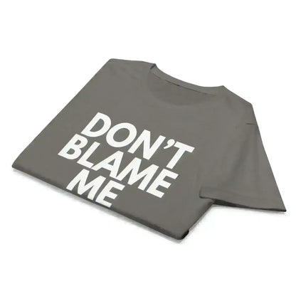 Don't Blame Me - Fitted Tee - Cady Creations