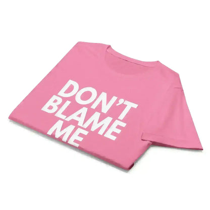 Don't Blame Me - Fitted Tee - Cady Creations