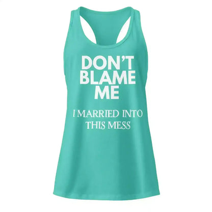 Don't Blame Me - Racerback Tank - Cady Creations