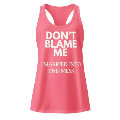 Don't Blame Me - Racerback Tank - Cady Creations