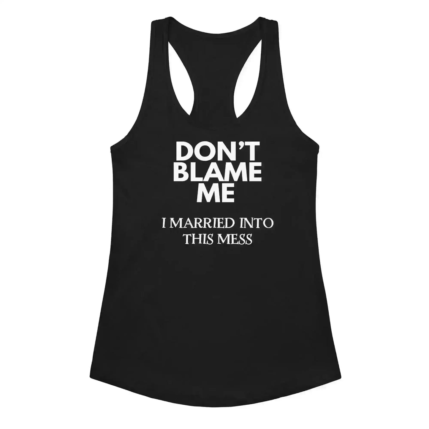 Don't Blame Me - Racerback Tank - Cady Creations