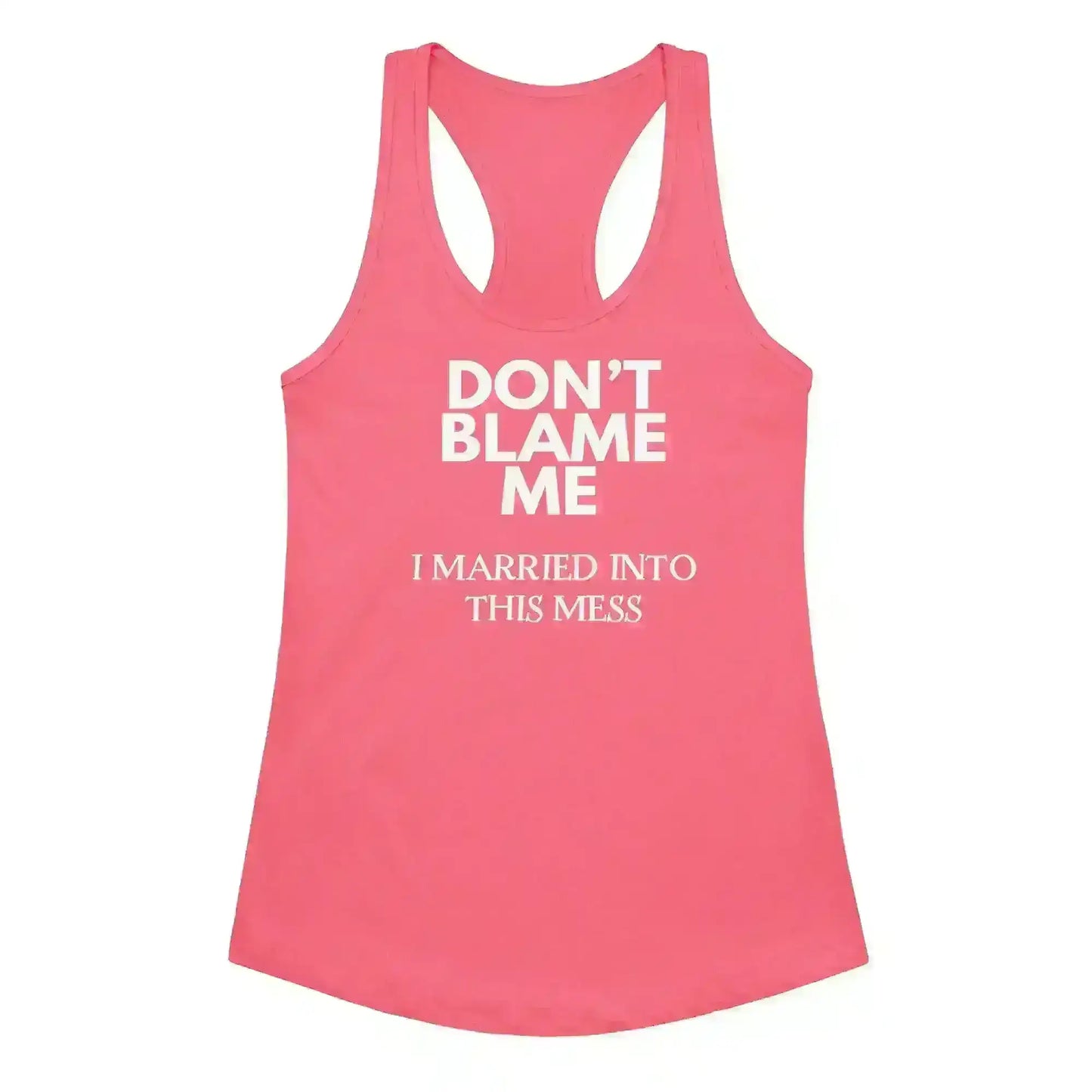 Don't Blame Me - Racerback Tank - Cady Creations