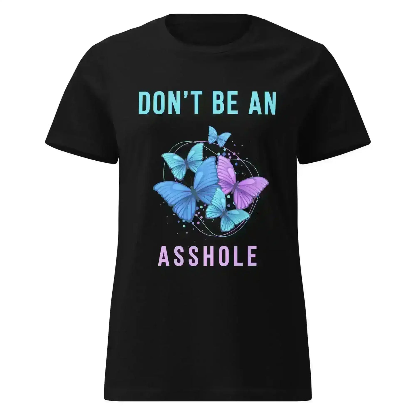 Don't be an Asshole - Fitted Tee - Cady Creations