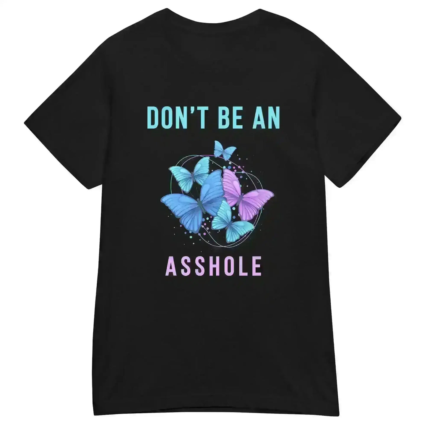 Don't be an Asshole - Fitted Tee - Cady Creations