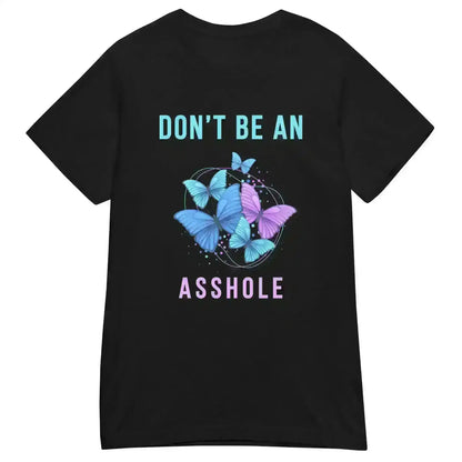 Don't be an Asshole - Fitted Tee - Cady Creations