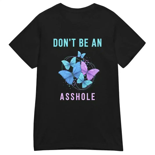 Don't be an Asshole - Fitted Tee - Cady Creations