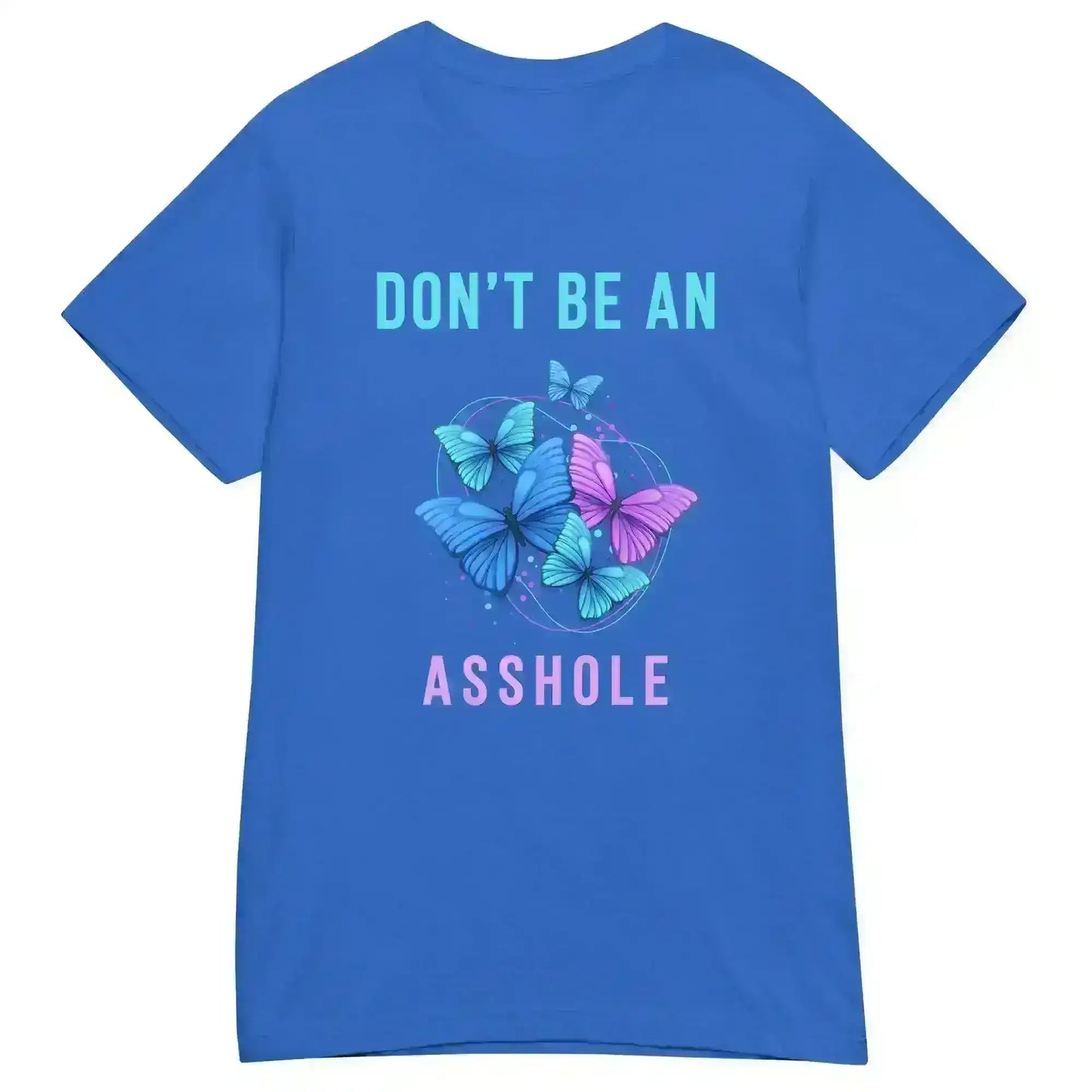 Don't be an Asshole - Fitted Tee - Cady Creations
