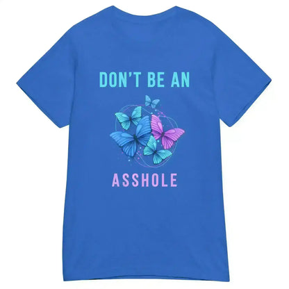 Don't be an Asshole - Fitted Tee - Cady Creations