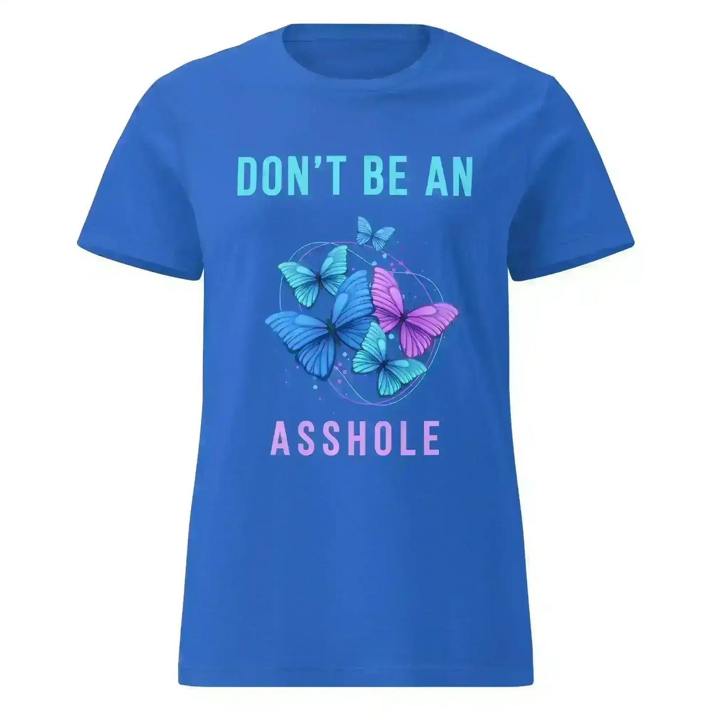 Don't be an Asshole - Fitted Tee - Cady Creations