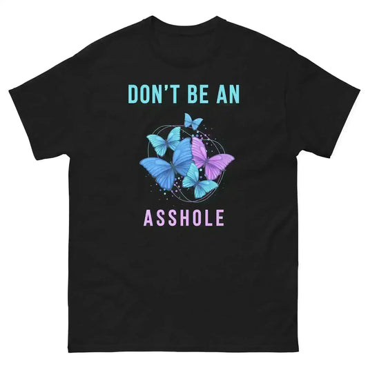 Don't be an Asshole - Unisex Tee - Cady Creations