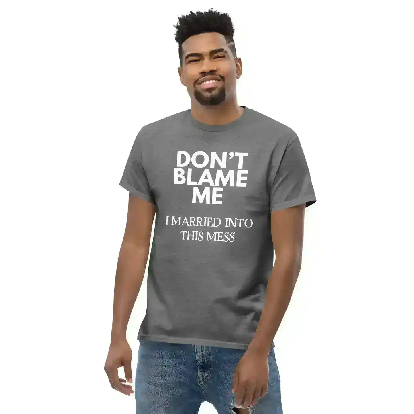 Don't Blame Me I Married Into This Mess Unisex Graphic Tee - Cady Creations