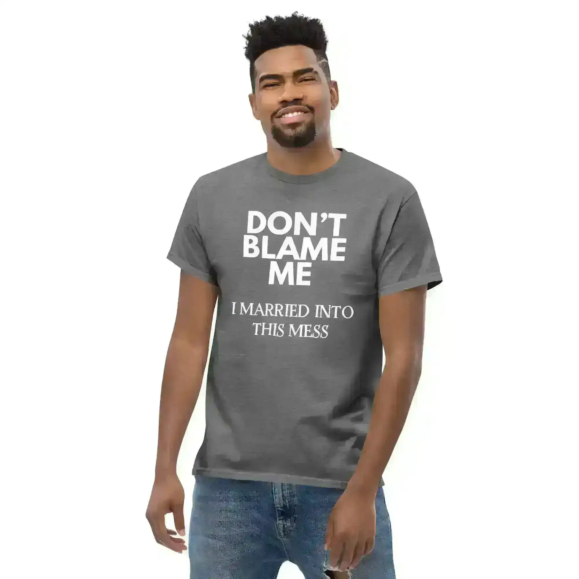 Don't Blame Me I Married Into This Mess Unisex Graphic Tee - Cady Creations